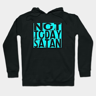 not today satan christian Hoodie